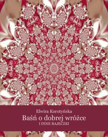 eBook Baśń o dobrej wróżce i inne bajeczki - Elwira Korotyńska epub mobi