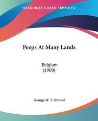 Peeps At Many Lands - George W. Omond T.