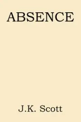 ABSENCE - Scott J.K. J.K.