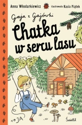 Gaja z Gajówki T.1 Chatka w sercu lasu - Anna Włodarkiewicz, Katarzyna Piątek