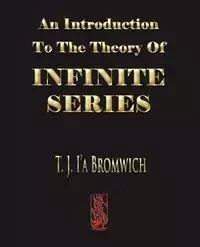 An Introduction To The Theory Of Infinite Series - T. J. Bromwich