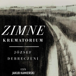 audiobook Zimne krematorium. Reportaż ocalałego z zagłady - József Debreczeni
