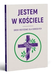 Jestem w kościele. Drogi krzyżowe dla dorosłych - praca zbiorowa