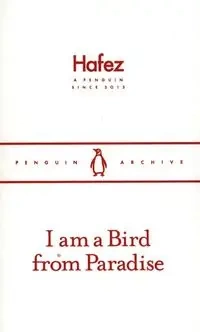 I am a Bird From Paradise - Hafez