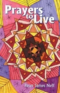 Prayers to Live - Peter Neff