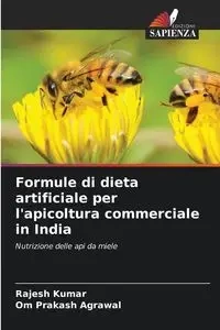 Formule di dieta artificiale per l'apicoltura commerciale in India - Kumar Rajesh