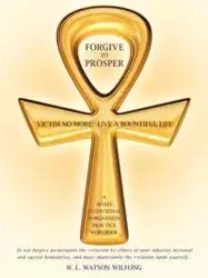 Forgive to Prosper - Wilfong W. L. Watson