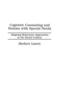Cognitive Counseling and Persons with Special Needs - Herbert Lovett