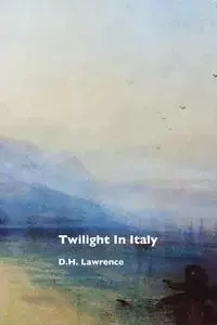 Twilight in Italy - Lawrence D. H.