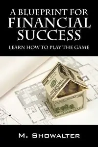 A Blueprint for Financial Success - Showalter M.