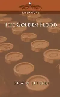 The Golden Flood - Edwin Lefevre