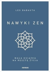 Nawyki zen. Mała książka na resztę życia - Leo Babauta
