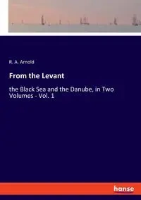 From the Levant - Arnold R. A.