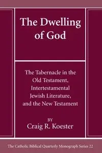 The Dwelling of God - Craig R. Koester