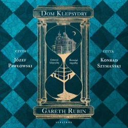 audiobook Dom klepsydry (Londyn 80.XIX / Los Angeles 20.XX) - Rubin Gareth