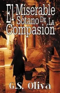 El Miserable S Tano de La Compasi N - Oliva G. S.