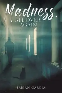 Madness, All Over Again - Fabian Garcia
