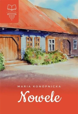 Nowele. Konopnicka TW SBM - Maria Konopnicka