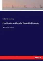 Pacchiarotto and how he Worked in Distemper - Robert Browning
