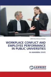 WORKPLACE CONFLICT AND EMPLOYEE PERFORMANCE IN PUBLIC UNIVERSITIES - Christian Arinze UDEOGU