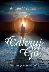 Odkryj go. Zdarzenia ponadnaturalne - Barbara Klaczyńska
