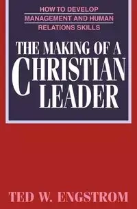 The Making of a Christian Leader - Ted Engstrom