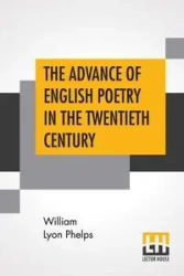 The Advance Of English Poetry In The Twentieth Century - William Phelps Lyon