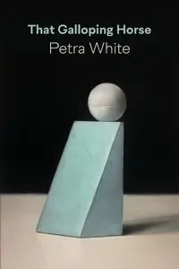 That Galloping Horse - Petra White