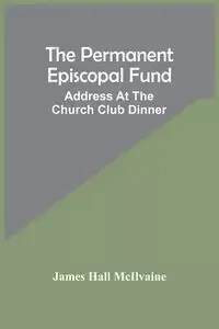 The Permanent Episcopal Fund - James Hall McIlvaine