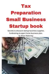 Tax Preparation Small Business Startup book - Brian Mahoney