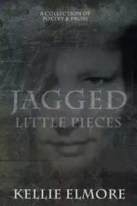 Jagged Little Pieces - Kellie Elmore