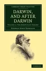 Darwin, and After Darwin - Volume 1 - George John Romanes