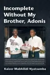 Incomplete Without My Brother, Adonis - Nyatsumba Kaizer Mabhilidi