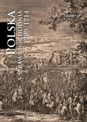 Polska a sprawa wschodnia 1709-1714 [reprint] - Józef Feldman