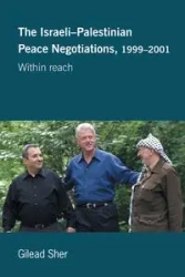 Israeli-Palestinian Peace Negotiations, 1999-2001 - Sher Gilead