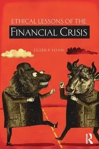 Ethical Lessons of the Financial Crisis - Eileen P. Flynn