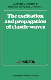 The Excitation and Propagation of Elastic Waves - Hudson J. A.