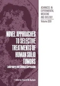 Novel Approaches to Selective Treatments of Human Solid Tumors - Rustum Youcef M.