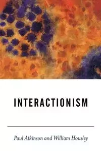 Interactionism - Paul Atkinson