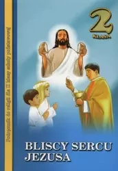 Religia Bliscy sercu Jezusa Podręcznik dla klas 2 Szkoły Podstawowej