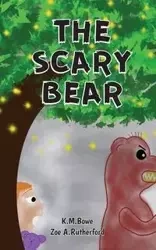 The Scary Bear - Bowe K. M.