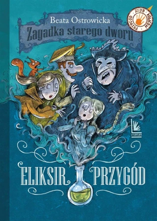 Zagadka starego dworu T.1 Eliksir przygód - Beata Ostrowicka, Olga Reszelska