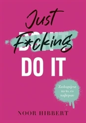 Just F*cking Do It - Noor Hibbert, Witold Biliński