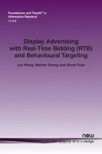 Display Advertising with Real-Time Bidding (RTB) and Behavioural Targeting - Wang Jun