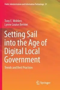 Setting Sail into the Age of Digital Local Government - Tony E. Wohlers
