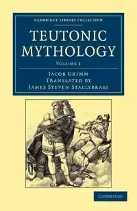 Teutonic Mythology - Jacob Carl Grimm Ludwig