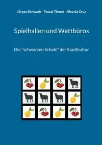 Spielhallen und Wettbüros - Schwark Jürgen