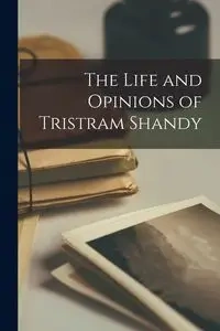 The Life and Opinions of Tristram Shandy - Anonymous
