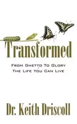 Transformed - Keith Driscoll Dr.