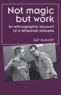 Not magic but work - Gay McAuley
